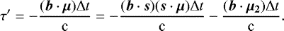 $\tau&#x0027; = -\frac{(\boldsymbol{b}\cdot\boldsymbol{\mu}) \mathrm\Delta t}{\textrm{c}} = -\frac{(\boldsymbol{b}\cdot\boldsymbol{s})(\boldsymbol{s}\cdot\boldsymbol{\mu}) \mathrm\Delta t}{\textrm{c}} - \frac{(\boldsymbol{b}\cdot\boldsymbol{\mu_2}) \mathrm\Delta t}{\textrm{c}} . $