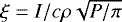 $\xi = I / c\rho \sqrt{P/\pi}$