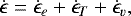 \begin{equation} \dot{\epsilon} = \dot{\epsilon}_{e} + \dot{\epsilon}_{T} + \dot{\epsilon}_{v}, \label{strain} \end{equation}