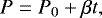 Mathematical equation: \begin{equation} \label{equation1} P=P_{\mathrm{0}}+\beta t ,\end{equation}