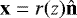 $\mathbf{x}=r(z)\mathbf{\hat{n}}$