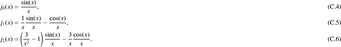 \begin{align}j_0(x) &= \frac{\sin(x)}{x},\\j_1(x) &= \frac{1}{x}\frac{\sin(x)}{x} - \frac{\cos(x)}{x},\\j_2(x) &= \left(\frac{3}{x^2}-1\right)\frac{\sin(x)}{x} - \frac{3}{x}\frac{\cos(x)}{x} . \end{align}