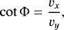\begin{align&#x002A;} \cot\mathrm{\Phi} = \frac{v_x}{v_y}, \end{align&#x002A;}