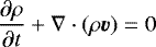 \begin{equation} \frac{\partial \rho}{\partial t} + \nabla \cdot (\rho \vec{v}) = 0 \label{eq:induction1} \end{equation}