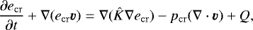 \begin{equation} \frac{\partial e_\mathrm{cr}}{\partial t} + \nabla(e_\mathrm{cr} \vec{v}) = \nabla (\hat{K} \nabla e_\mathrm{cr}) - p_\mathrm{cr} (\nabla \cdot \vec{v}) + Q, \label{eq:cr_transport} \end{equation}