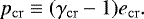 \begin{equation} p_\mathrm{cr} \equiv (\gamma_\mathrm{cr} - 1) e_\mathrm{cr}. \label{eq:cr_pressure} \end{equation}