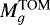 $M^{\textrm{TOM}}_{g}$