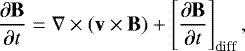 \begin{equation} \label{eq:ind} \frac{\partial {\bf B}}{\partial t}=\nabla\times ({\bf v} \times {\bf B}) + \left [ \frac{\partial {\bf B}}{\partial t}\right ]_{\rm diff}, \end{equation}