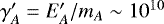 $\gamma&#x0027;_A=E&#x0027;_A/m_A \sim 10^{10}$