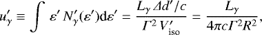 \begin{equation*} u&#x0027;_{\gamma} \equiv \int \, \varepsilon&#x0027; \, N&#x0027;_{\gamma}(\varepsilon&#x0027;) \textrm{d}\varepsilon&#x0027; = \frac{L_{\gamma} \, \Delta d&#x0027;/c}{\Gamma^2 \, V&#x0027;_{\textrm{iso}}} = \frac{L_{\gamma}}{4 \pi c \Gamma^2 R^2} ,\end{equation*}