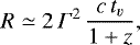 \begin{equation*} R \simeq 2 \, \Gamma^2 \, \frac{c \, t_v}{1&#x002B;\textit{z}} ,\end{equation*}