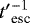 ${t&#x0027;}^{-1}_{\textrm{esc}}$