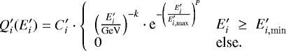 \begin{equation*} Q&#x0027;_i(E_i&#x0027;) = C&#x0027;_i \cdot \left\{ \begin{array}{ll} \left( \frac{E_i&#x0027;}{\textrm{GeV}} \right)^{-k} \cdot \textrm{e}^{ - \left( \frac{E_i&#x0027;}{E&#x0027;_{i,\textrm{max}}} \right)^P } & E_i&#x0027; \; \ge \; E&#x0027;_{i,\textrm{min}} \\ 0 & \textrm{else}. \end{array} \right.\end{equation*}