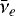 $\bar\nu_e$