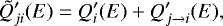 \begin{equation*} \tilde Q&#x0027;_{ji}(E)= Q&#x0027;_i(E) &#x002B; Q&#x0027;_{j \rightarrow i}(E) ,\end{equation*}