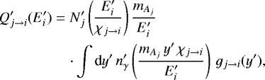\begin{eqnarray*} Q&#x0027;_{j \rightarrow i}(E&#x0027;_i) & = & N&#x0027;_j \left( \frac{E&#x0027;_i}{\chi_{j \rightarrow i}} \right) \frac{m_{A_j}}{E&#x0027;_i} \nonumber \\ & & \cdot \int \textrm{d}y&#x0027; \, n&#x0027;_{\gamma} \left( \frac{m_{A_j} \, y&#x0027; \, \chi_{j \rightarrow i}}{E&#x0027;_i} \right) \, g_{j \rightarrow i}(y&#x0027;) ,\end{eqnarray*}