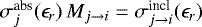 $\sigma^{\textrm{abs}}_j(\epsilon_r) \, M_{j \rightarrow i} = \sigma^{\textrm{incl}}_{j \rightarrow i}(\epsilon_r)$