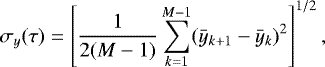 $ \sigma_{y}(\tau)=\left [\dfrac{1}{2(M-1)}\sum_{k=1}^{M-1}(\bar y_{k&#x002B;1}-\bar y_{k})^2\right ]^{1/2} ,$