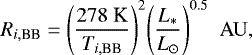 Mathematical equation: $ R_{i,\textrm{BB}}=\Biggl (\frac{278~\textrm{K}}{T_{i,\textrm{BB}}}\Biggr)^2\Biggl(\frac{L_*}{L_{\odot}}\Biggr)^{0.5}~{\rm~AU}, $