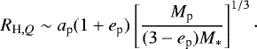 Mathematical equation: $ R_{\textrm{H}, Q}\sim a_{\textrm{p}}(1+e_{\textrm{p}})\left[\frac{M_{\textrm{p}}}{(3-e_{\textrm{p}})M_*}\right]^{1/3}\cdot$