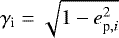 Mathematical equation: $\gamma_{\textrm{i}}=\sqrt{1-e_{\textrm{p},i}^2}$