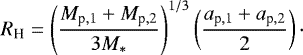 Mathematical equation: $R_{\textrm{H}}=\left(\frac{M_{\textrm{p},1}+M_{\textrm{p},2}}{3M_*} \right)^{1/3}\left(\frac{a_{\textrm{p},1}+a_{\textrm{p},2}}{2}\right)\cdot $