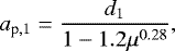 Mathematical equation: $ a_{\textrm{p},1}=\frac{d_1}{1-1.2\mu^{0.28}}, $