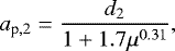Mathematical equation: \begin{align*} a_{\textrm{p},2}&=\frac{d_2}{1+1.7\mu^{0.31}}, \end{align*}