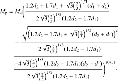 Mathematical equation: $ M_{\textrm{p}}&=M_*\Biggl(\frac{1.2d_2+1.7d_1+ \sqrt{3} \Bigl(\frac{2}{3}\Bigr)^{1/3}(d_1+d_2)}{2 \sqrt{3} \Bigl(\frac{2}{3}\Bigr)^{1/3}(1.2d_2-1.7d_1)} \\ &\quad- \frac{\sqrt{\Bigl(1.2d_2+1.7d_1+ \sqrt{3} \Bigl(\frac{2}{3}\Bigr)^{1/3}(d_2+d_1)\Bigr)^2}}{2 \sqrt{3} \Bigl(\frac{2}{3}\Bigr)^{1/3}(1.2d_2-1.7d_1)}\\ & \quad \frac{\overline{-4\sqrt{3} \Bigl(\frac{2}{3}\Bigr)^{1/3}(1.2d_2-1.7d_1)(d_2-d_1)}}{2 \sqrt{3} \Bigl(\frac{2}{3}\Bigr)^{1/3}(1.2d_2-1.7d_1)}\Biggr)^{10/31}\cdot $