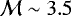 $\mathcal{M}\sim 3.5$