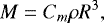 \begin{align} M=C_m \rho R^3, ~\text{where typically \begin{inlinestripns}{si169}$C_m = 4 \pi/3$
