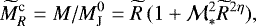 \begin{align} \widetilde{M}_R^{\textrm{c}} = M / M_{\textrm{J}}^0 = \widetilde{R}\, (1&#x002B; {\cal M}^2_&#x002A; \widetilde{R}^{2 \eta}),\end{align}
