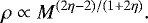\begin{align} \rho \propto M^{(2\eta -2) / (1&#x002B;2 \eta)}.\end{align}