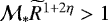 ${\cal M}_&#x002A; \widetilde{R}^{1&#x002B;2 \eta} > 1 $