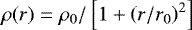 $\rho(r) = \rho_0/\left[1+\left(r/r_0\right)^2\right]$