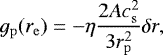 \begin{align*} g_{\mathrm{p}}(\mathbf{\emph{r}}_{\mathrm{e}}) = -\eta{2Ac_{{\mathrm{s}}}^2 \over 3 r_{\mathrm{p}}^2} \delta r, \end{align*}