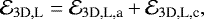 \begin{align*} &\mathcal{E}_{3\textrm{D},\textrm{L}} = \mathcal{E}_{3\textrm{D,L,a}} + \mathcal{E}_{3\textrm{D,L,c}},\end{align*}