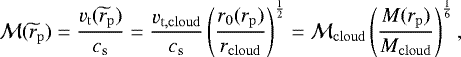 \begin{align*} \mathcal{M}(\widetilde{r}_{\mathrm{p}}) = {v_{{\mathrm{t}}}(\widetilde{r}_{\mathrm{p}}) \over c_{{\mathrm{s}}}} = {v_{{\mathrm{t}}, \mathrm{cloud}} \over c_{{\mathrm{s}}}} \left({r_0(r_{\mathrm{p}}) \over r_{\mathrm{cloud}}}\right)^{1\over 2} = \mathcal{M}_{\mathrm{cloud}} \left({M(r_{\mathrm{p}}) \over M_{\mathrm{cloud}}}\right)^{1\over 6}, \end{align*}