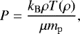 \begin{align*} P = {k_{\mathrm{B}} \rho T(\rho)\over \mu m_{\mathrm{p}}}, \end{align*}