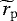 $\widetilde{r}_{\mathrm{p}}$