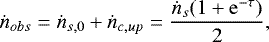 $ \dot{n}_{obs}=\dot{n}_{s,0}&#x002B;\dot{n}_{c,up}=\frac{\dot{n}_s(1&#x002B;\mathrm{e}^{-\tau})}{2}, $
