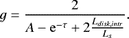 $ g=\frac{2}{A-\mathrm{e}^{-\tau}&#x002B;2\frac{L_{disk,intr}}{L_s}}. $