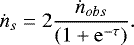 $ {} \dot{n}_{s}=2\frac{\dot{n}_{obs}}{(1&#x002B;\mathrm{e}^{-\tau})}. $