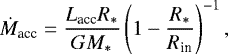 $\dot{M}_{\textrm{acc}} = \frac{L_{\textrm{acc}}R_{&#x002A;}}{GM_{&#x002A;}} \left(1-\frac{R_{&#x002A;}}{R_{\textrm{in}}}\right)^{-1} , $