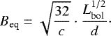 $ B_{\textrm{eq}} = \sqrt{\frac{32}{c}} \cdot \frac{L_{\textrm{bol}}^{1/2}}{d}\cdot$