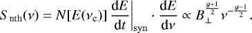 $ S_{\textrm{nth}}(\nu) = N[E(\nu_{\textrm{c}})] \, \frac{\textrm{d}E}{\textrm{d}t}\bigg|_{\mathrm{syn}} \cdot \frac{\textrm{d}E}{\textrm{d}\nu} \propto B_{\bot}^{\frac{g&#x002B;1}{2}} \nu^{-\frac{g-1}{2}} .$