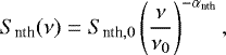 $ S_{\textrm{nth}}(\nu) = S_{\textrm{nth},0} \left(\frac{\nu}{\nu_0}\right)^{-\alpha_{\textrm{nth}}},$