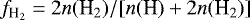 $f_{\text{H}_2} = 2n(\text{H}_2) / [n(\text{H}) &#x002B; 2n(\text{H}_2)]$
