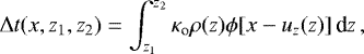 \beq \mathrm{\Delta} t(x,z_1,z_2) = \int_{z_1}^{z_2} \kapo \rho(z) \phi[x-u_z(z)] \, {\rm d}z \,, \label{eq:tzintdef} \eeq