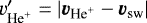 $v&#x0027;_{{\textrm{He}^&#x002B;}}=\left|\vec{v}_{\textrm{He}^&#x002B;}-\vec{v}_{\textrm{sw}}\right|$